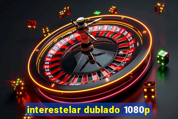 interestelar dublado 1080p